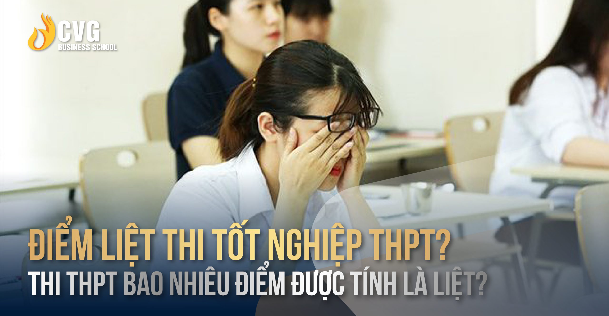 Điểm liệt thi tốt nghiệp THPT? Thi THPT bao nhiêu điểm được tính là liệt?
